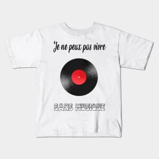 je ne peux pas vivre sans musique Kids T-Shirt